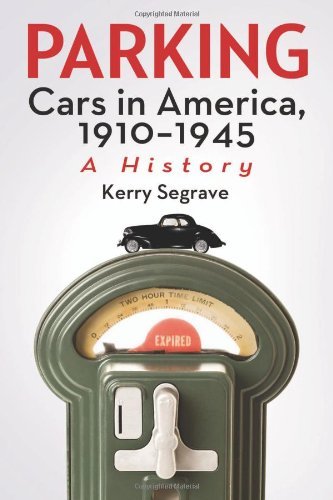 Parking Cars in America, 1910–1945: A History