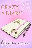 Crazy: A Diary: A story of faith and love 0692257489 Book Cover
