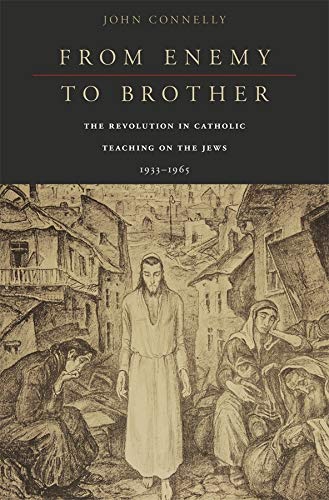  From Enemy to Brother – The Revolution in Catholic Teaching on the Jews, 1933–1965 Francais PDF