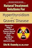 Natural Treatment Solutions for Hyperthyroidism and Graves' Disease 3rd Edition