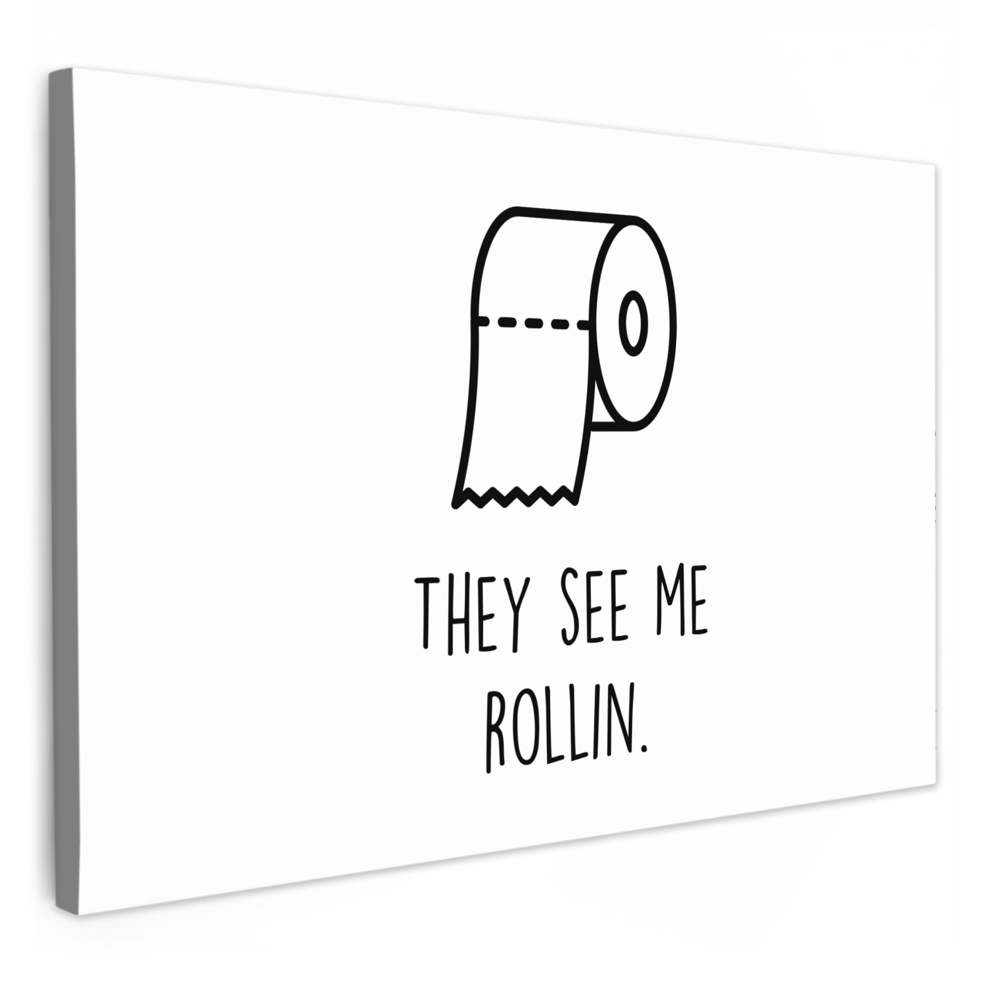 MuchoWow© Canvas Wall Art 30x20 cm Decor Prints for Living Room Decorative Canvases Hall Artwork Quote - Toilet paper - They see me rollin - White - Quotes — image 1