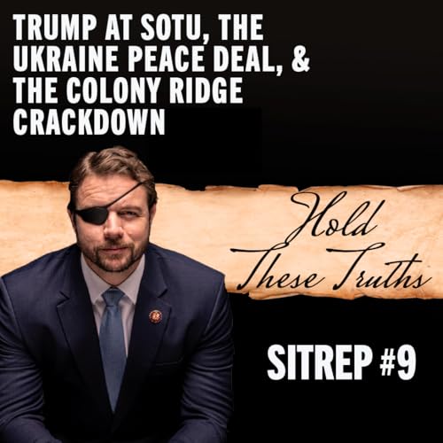 SITREP #9: Trump at SOTU, the Ukraine Peace Deal, & the Colony Ridge Crackdown Podcast Por  arte de portada