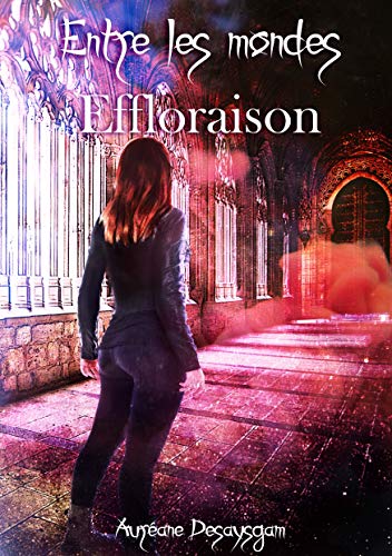 Couverture du livre Entre les Mondes: Tome 2 : Effloraison