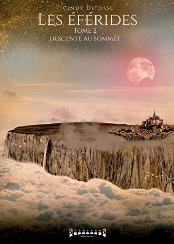 Télécharger Descente au sommet: Saga fantasy (Les Éférides t. 2) Gratuit
