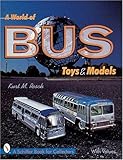  Resch, M: World of Bus Toys and Models (A Schiffer Book for Collectors)