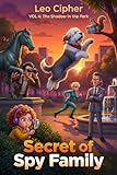 Secret of Spy Family: VOL 4: The Shadow in the Park A Hilarious Action Adventure for Kids Ages 8-12 (English Edition)