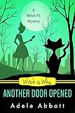 Witch Is Why Another Door Opened (A Witch P.I. Mystery Book 15)