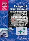  The Impact of Tumor Biology on Cancer Treatment and Multidisciplinary Strategies (Medical Radiology, Band 310)