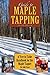 Guide to Maple Tapping: A Tree to Table Handbook for the Maple Tapper