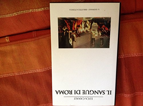 Il sangue di Roma. Dal 133 a.C. un secolo di intrighi, assassinii e scontri di potere