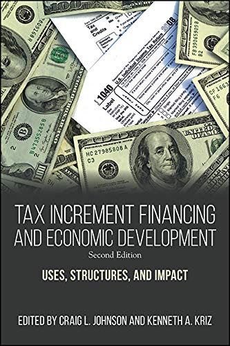Tax Increment Financing and Economic Development: Uses, Structures, and Impact (SUNY series in Public Administration)