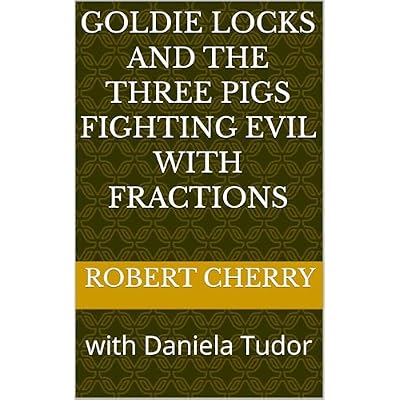 Goldie Locks and the Three Pigs Fighting Evil with Fractions