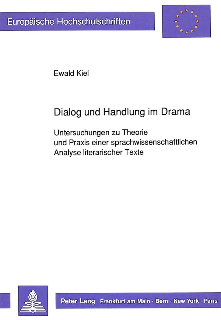 Dialog Und Handlung Im Drama: Untersuchungen Zu Theorie Und Praxis Einer Sprachwissenschaftlichen Analyse Literarischer Texte: 1300