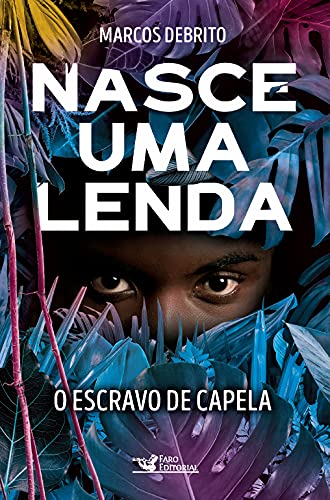 Nasce uma lenda: O escravo de capela - DeBrito, Marcos