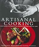Artisanal Cooking: A Chef Shares His Passion for  Handcrafting Great Meals at Home