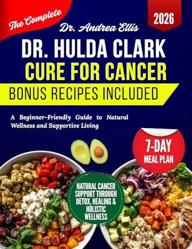 Dr. Hulda Clark Cure for Cancer: A Beginner-Friendly Guide to Natural Wellness and Supportive Living