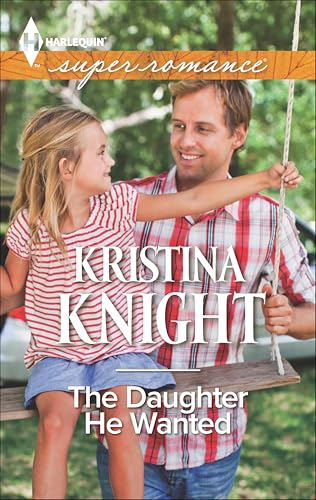 The Daughter He Wanted (Harlequin Super Romance Book 1971)