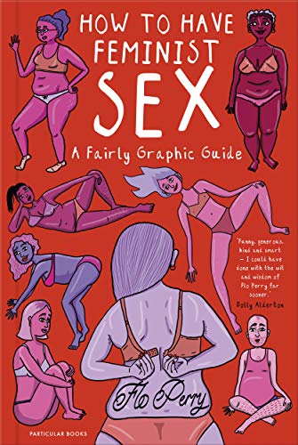 Télécharger How to Have Feminist Sex: A Fairly Graphic Guide (English Edition) Francais PDF