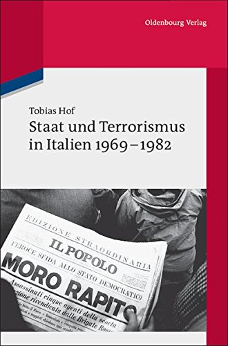 Staat und Terrorismus in Italien 1969-1982 (Quellen und Darstellungen zur Zeitgeschichte, Band 81)