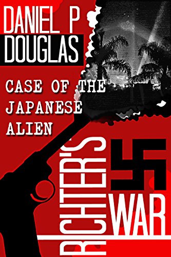 Richter's War: Case of the Japanese Alien by [Daniel P. Douglas]