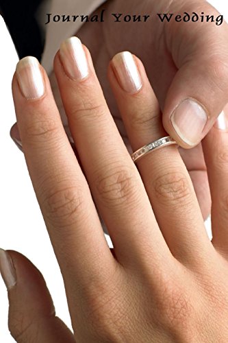Journal Your Wedding: With this Ring Wedding Journal, Lined Journal, Diary Notebook 6 x 9, 180 Pages