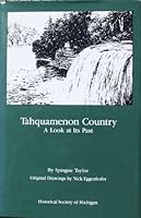 Tahquamenon country: A look at its past 096143449X Book Cover