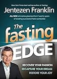 The Fasting Edge: Recover Your Passion. Recapture Your Dream. Restore Your Joy