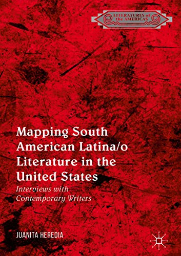 Mapping South American Latina/o Literature in the United States: Interviews with Contemporary Writers (Literatures of the Americas) (English Edition)