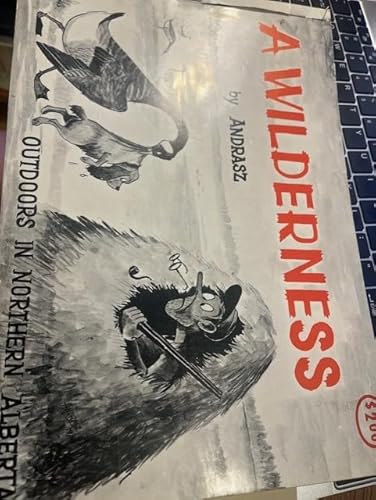 A Wilderness: Outdoors in Northern Alberta B000XULOOI Book Cover