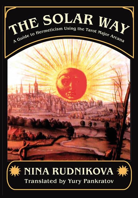 The Solar Way: A Guide to Hermeticism Using the Tarot Major Arcana      Kindle Edition