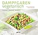 Price comparison product image Dampfgaren vegetarisch: Schnell. Gesund. Köstlich