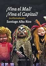 ¡Viva el Mal, viva el Capital!: Los electroduendes: 10 (Artes escénicas)