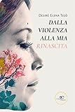 Dalla Violenza Alla Mia Rinascita - 2