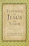 Testifica de Jes&Atilde;&ordm;s sin Temor (Spanish Edition)