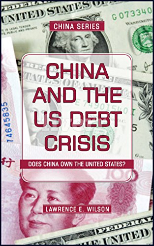 China and the US Foreign Debt Crisis: Does China Own the USA? (National Security and Foreign Affairs Book 4)