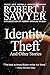 Identity Theft: And Other Stories (Robert Sawyer)