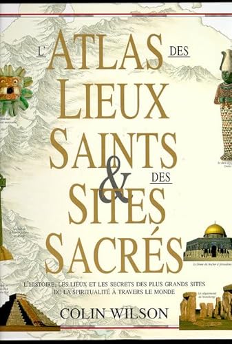 L' Atlas des lieux saints &amp; des sites sacrés