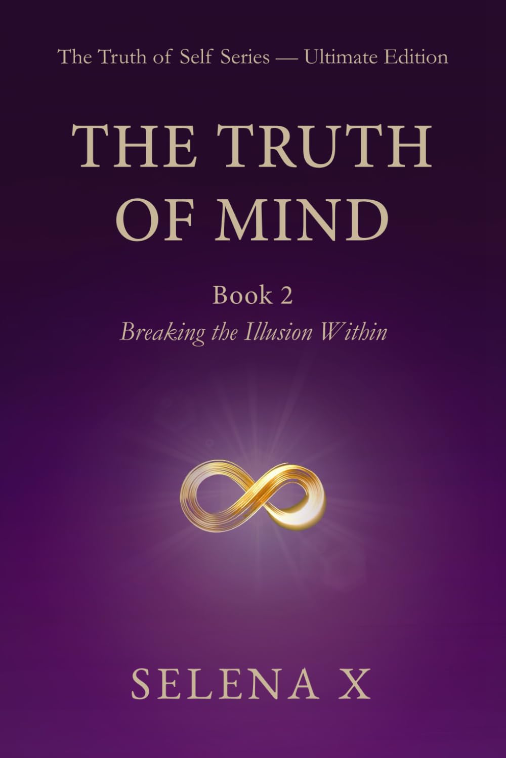 The Truth of Mind: Breaking the Illusion Within (The Truth of Self Series)