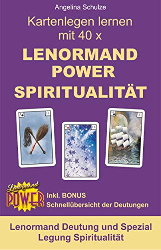 Kartenlegen lernen mit 40 x LENORMAND POWER SPIRITUALITÄT: Lenormand Deutung und Spezial Legung Spir