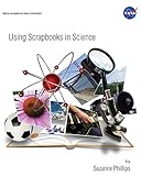  Using Scrapbooks in Science: NASA Educator Guide. 2008. (English Edition)
