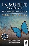 sixto paz wells libros pdf gratis  La muerte no existe: La gran metamorfosis (Desarrollo espiritual)