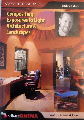 Compositing Exposures to Light Architecture & Landscapes - Bob Coates
