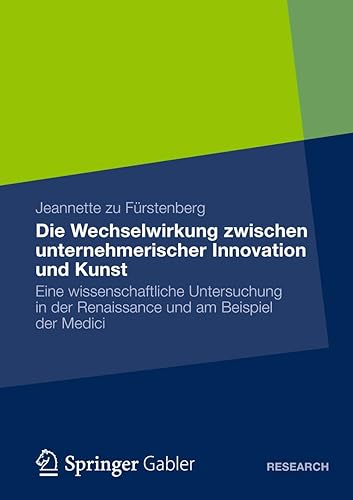 Die Wechselwirkung zwischen Unternehmerischer Innovation und Kunst: Eine Wissenschaftliche Untersuchung in der Renaissance und am Beispiel der Medici (German Edition)
