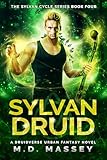 Sylvan Druid: A Druidverse Urban Fantasy Novel (The Sylvan Cycle Series Book 4)