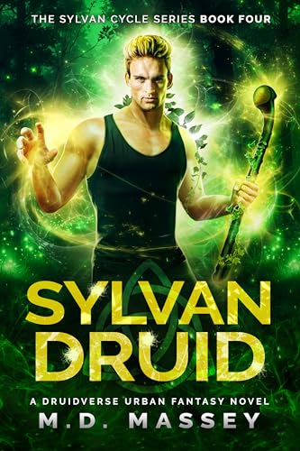 Sylvan Druid: A Druidverse Urban Fantasy Novel (The Sylvan Cycle Series Book 4)