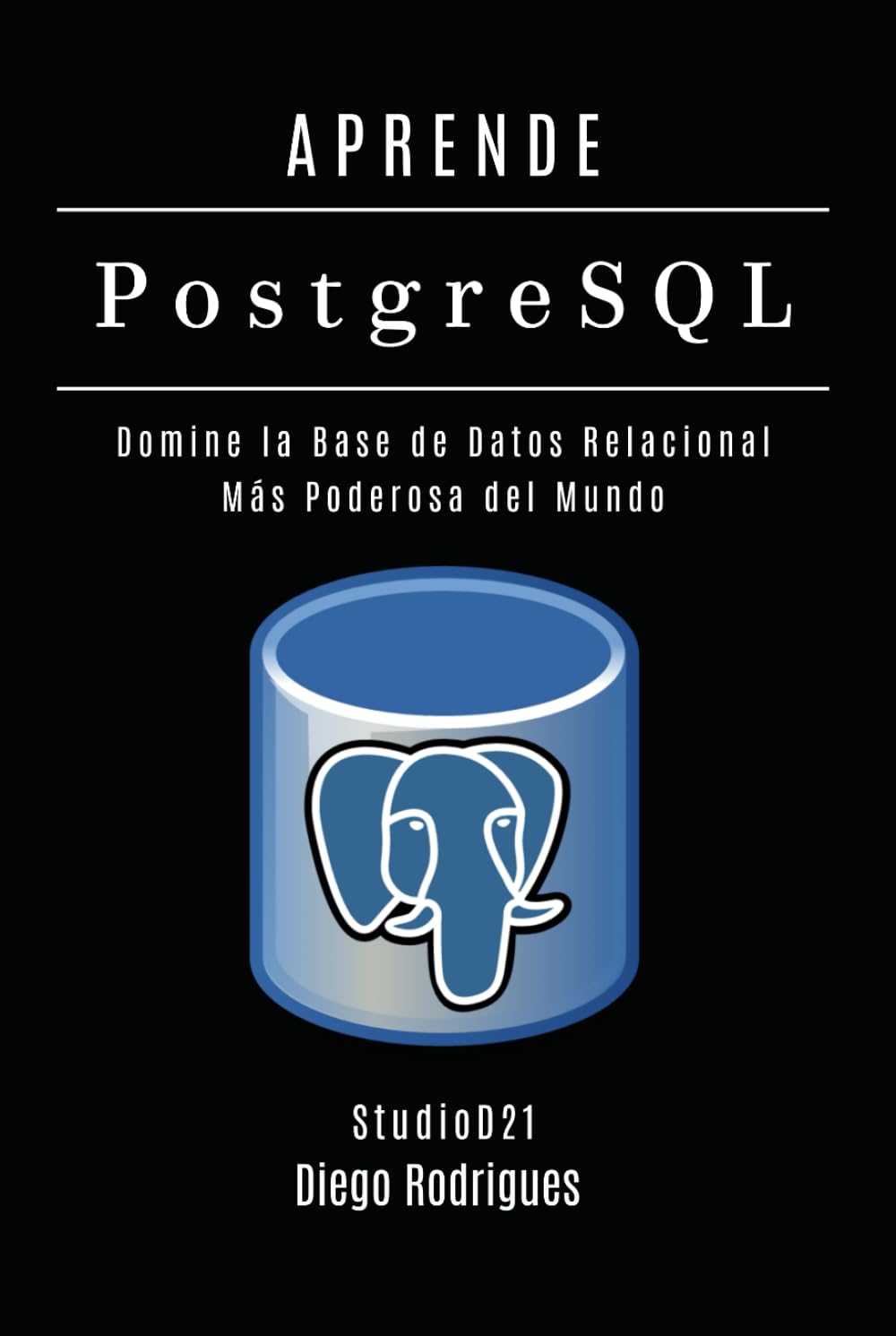 APRENDE PostgreSQL: Domina la Base de Datos Relacional Más Poderosa del Mundo (Data&AI España)