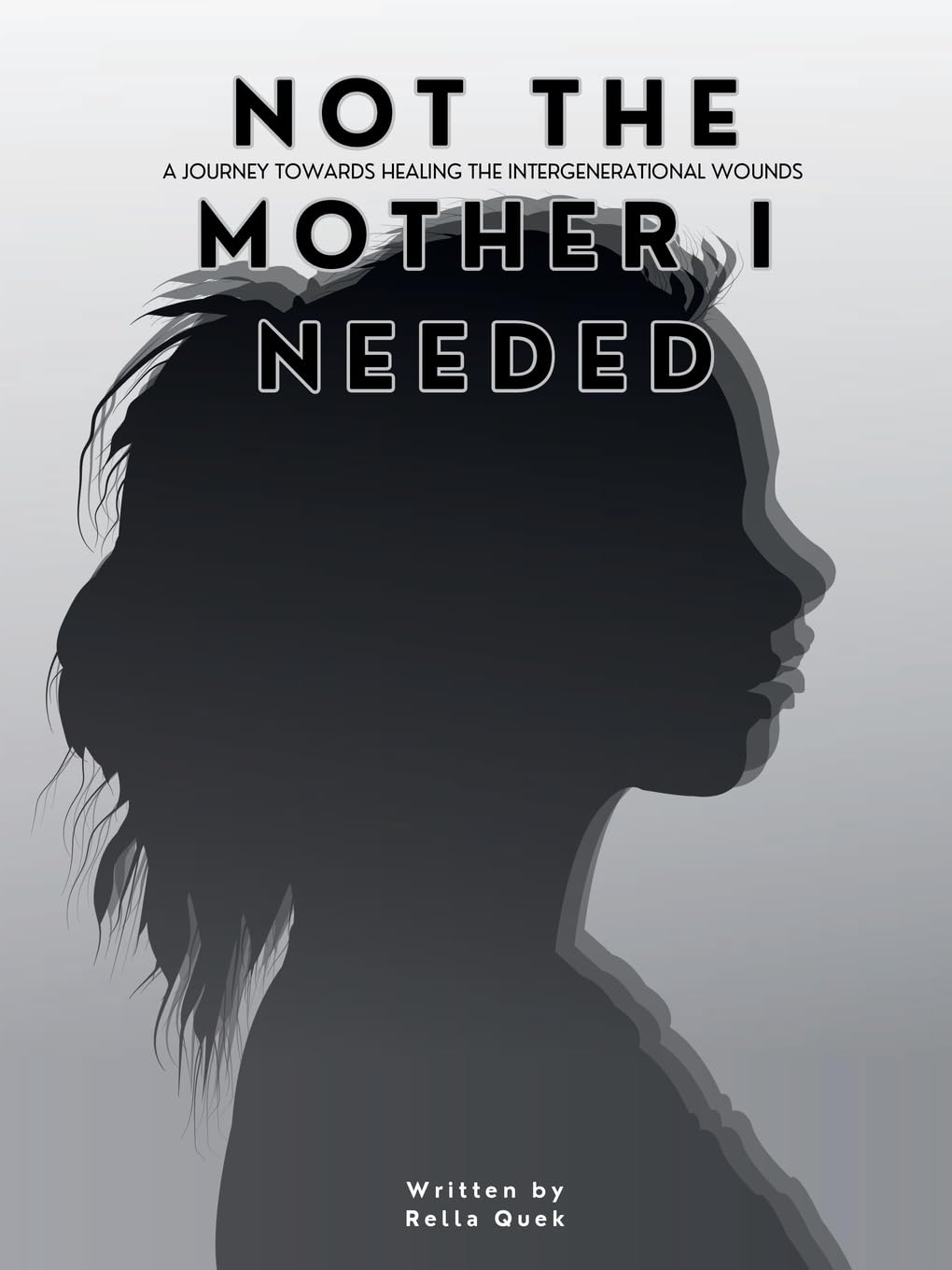 NOT THE MOTHER I NEEDED - A journey towards healing the intergenerational wounds