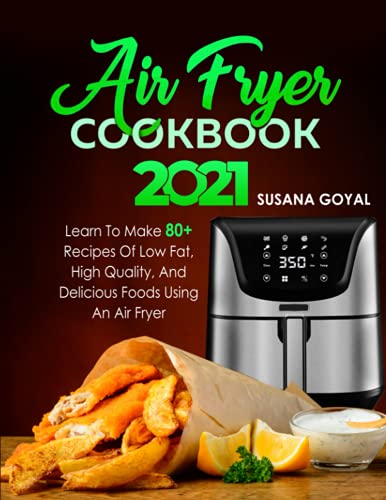 AIR FRYER COOKBOOK 2021: Learn to Make 80+ Recipes of Low-Fat, High-Quality, and Delicious Foods Using an Air Fryer image 3