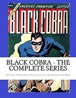 Black Cobra - The Complete Series: The Full Three-Issue Collection of the Golden Age Hero 149282724X Book Cover
