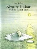 Kleiner Eisbär wohin fährst du ? - Hans de Beer 